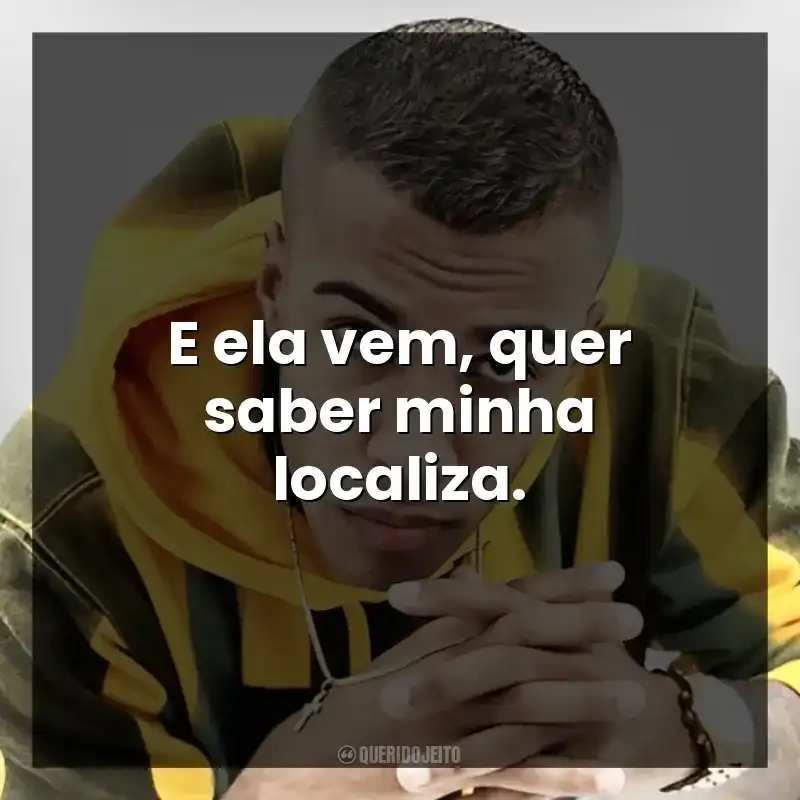 E ela vem, quer saber minha localiza. MC Cebezinho