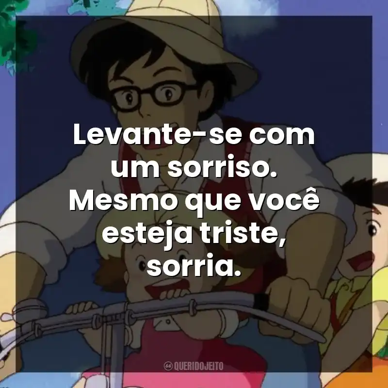 Levante-se com um sorriso. Mesmo que você esteja triste, sorria.
