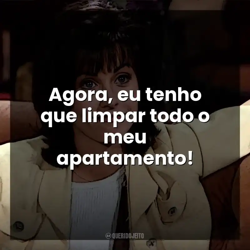 Agora, eu tenho que limpar todo o meu apartamento! Monica Geller