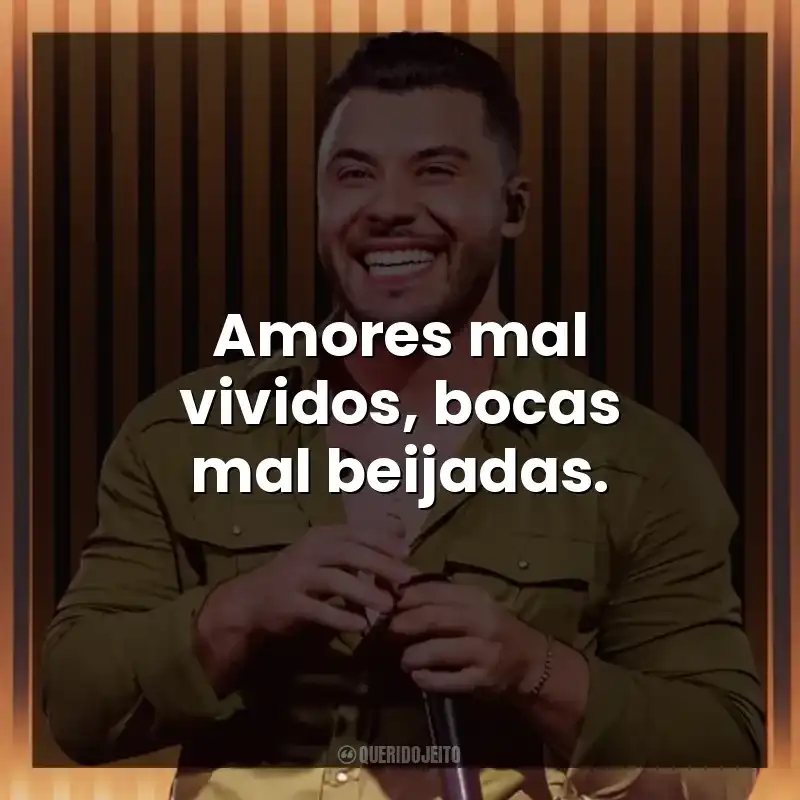 Amores mal vividos, bocas mal beijadas. Murilo Huff