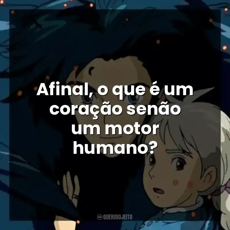 Afinal, o que é um coração senão um motor humano?