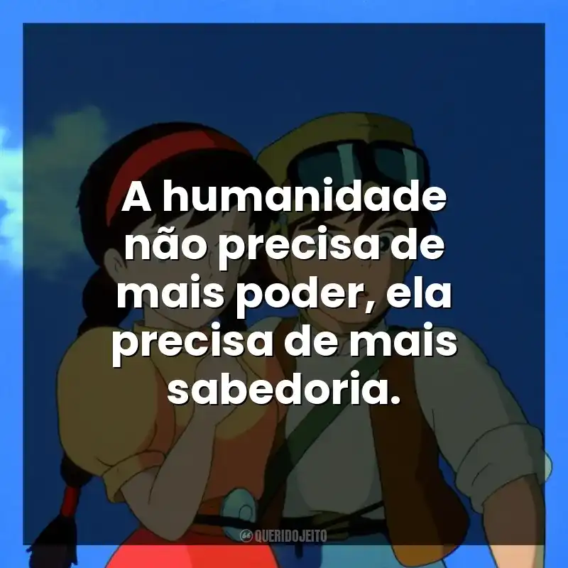 A humanidade não precisa de mais poder, ela precisa de mais sabedoria.