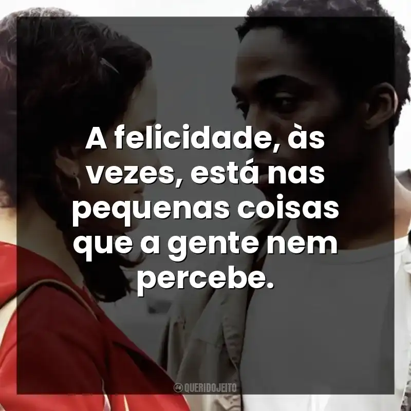 A felicidade, às vezes, está nas pequenas coisas que a gente nem percebe.
