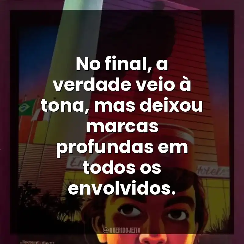 No final, a verdade veio à tona, mas deixou marcas profundas em todos os envolvidos.