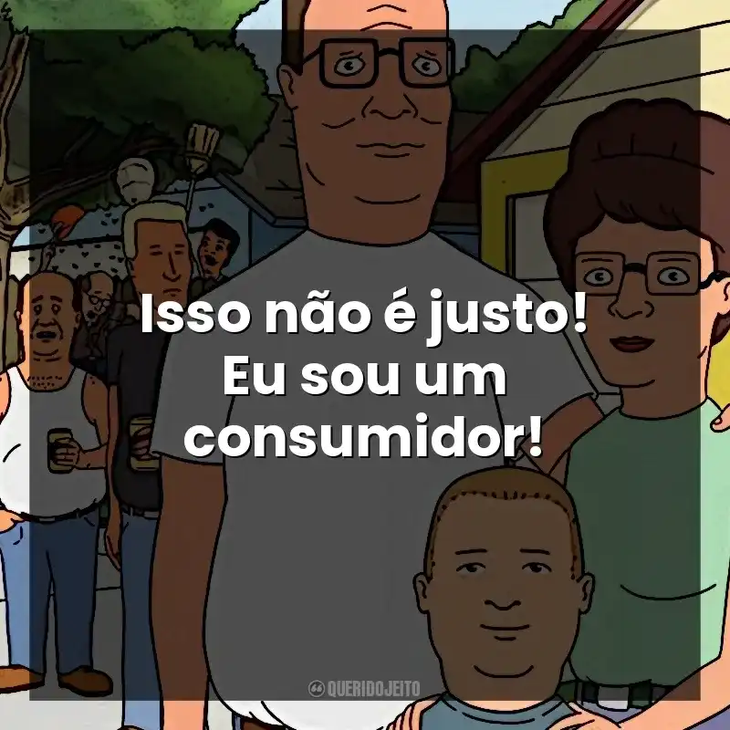 Isso não é justo! Eu sou um consumidor! O Rei do Pedaço (Série)