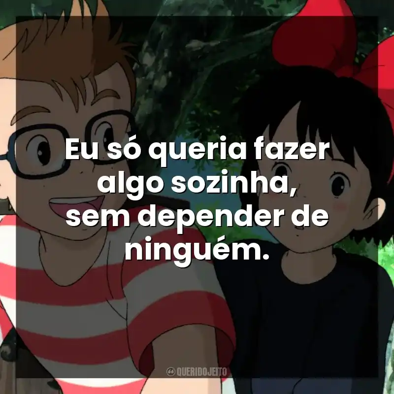 Eu só queria fazer algo sozinha, sem depender de ninguém.