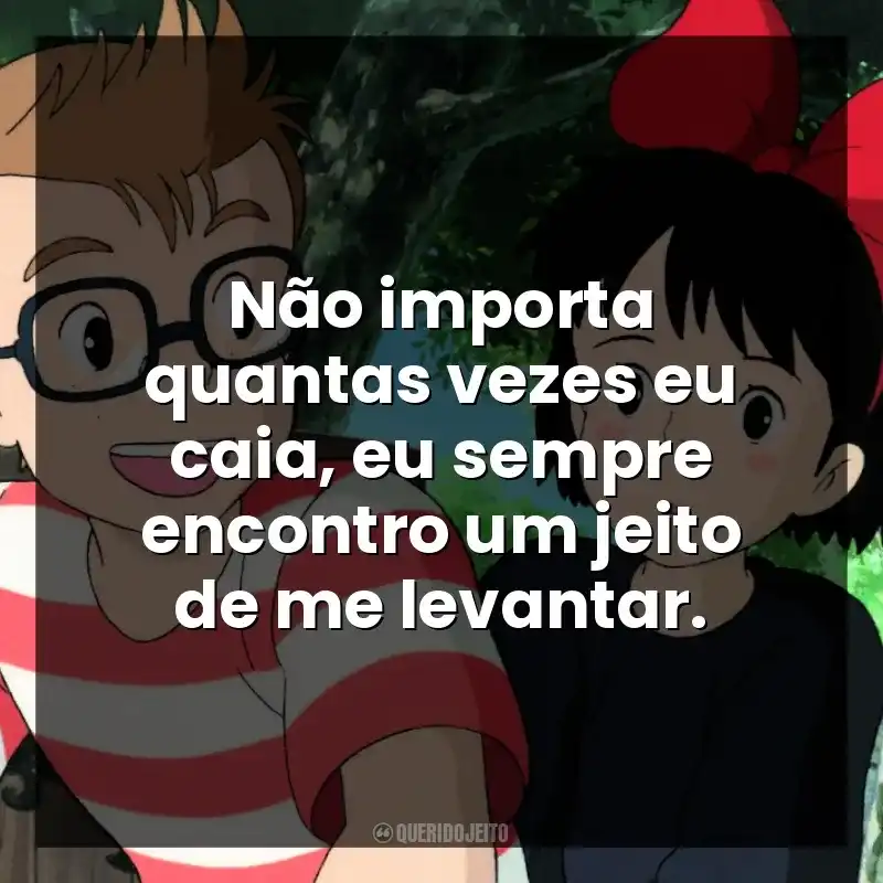 Não importa quantas vezes eu caia, eu sempre encontro um jeito de me levantar.