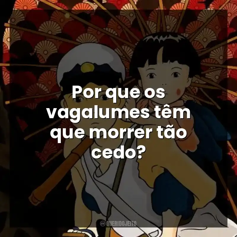 Por que os vagalumes têm que morrer tão cedo?