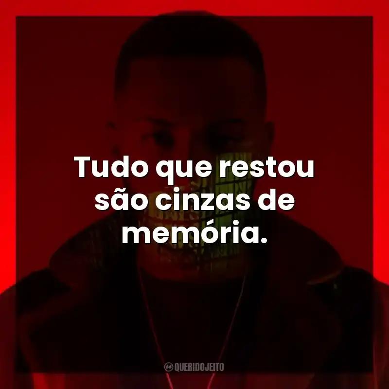 Frases de Orochi música: Tudo que restou são cinzas de memória.