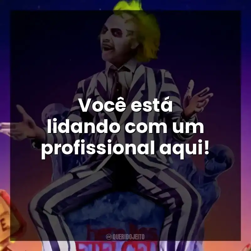 Você está lidando com um profissional aqui!