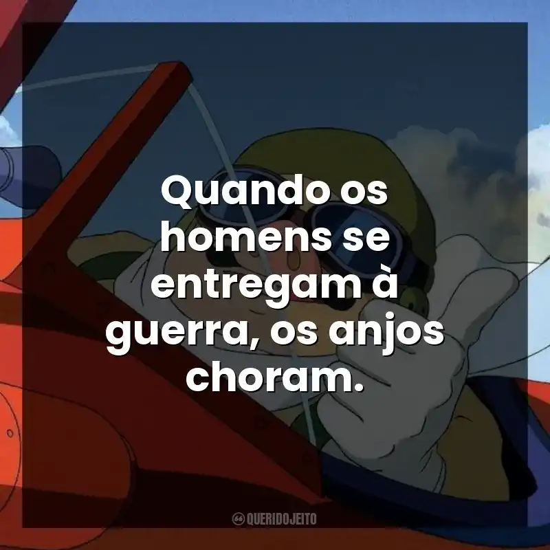 Quando os homens se entregam à guerra, os anjos choram.