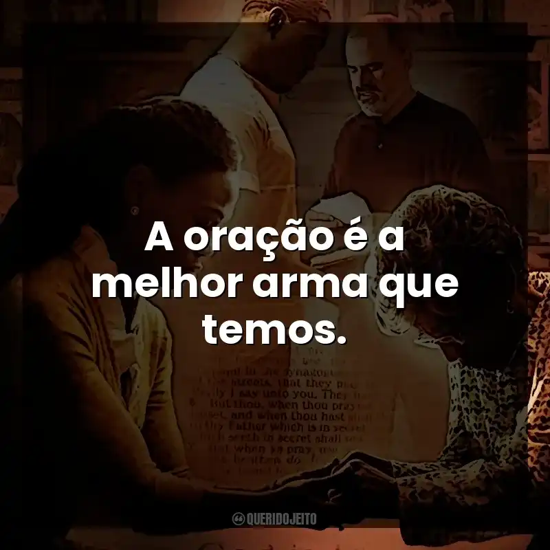 Frases do Filme Quarto de Guerra: A oração é a melhor arma que temos.
