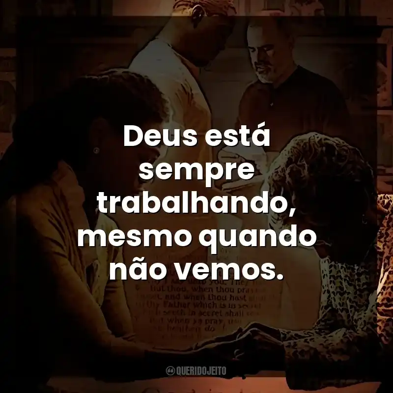 Deus está sempre trabalhando, mesmo quando não vemos. Quarto de Guerra (Filme)