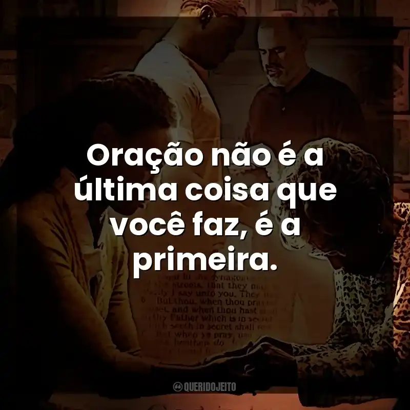 Oração não é a última coisa que você faz, é a primeira. Quarto de Guerra (Filme)
