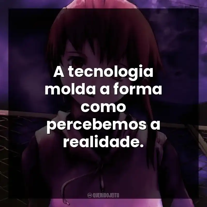 A tecnologia molda a forma como percebemos a realidade. Serial Experiments Lain (Série)