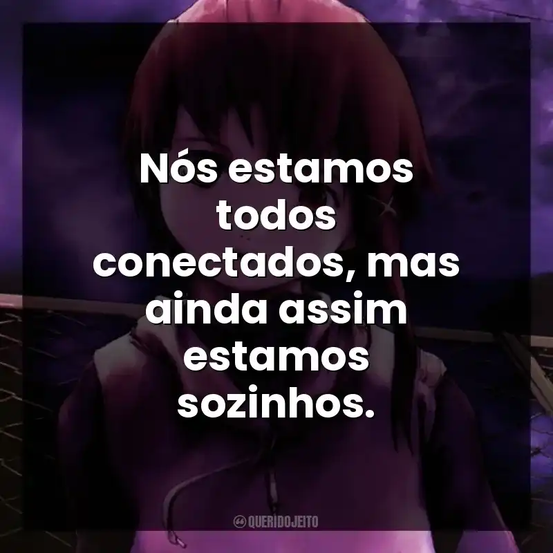 Nós estamos todos conectados, mas ainda assim estamos sozinhos. Serial Experiments Lain (Série)