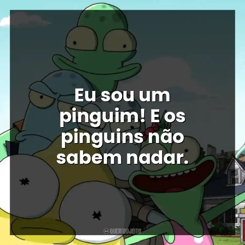 Eu sou um pinguim! E os pinguins não sabem nadar.