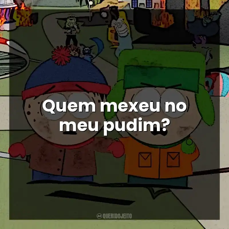 Quem mexeu no meu pudim? South Park (Série)