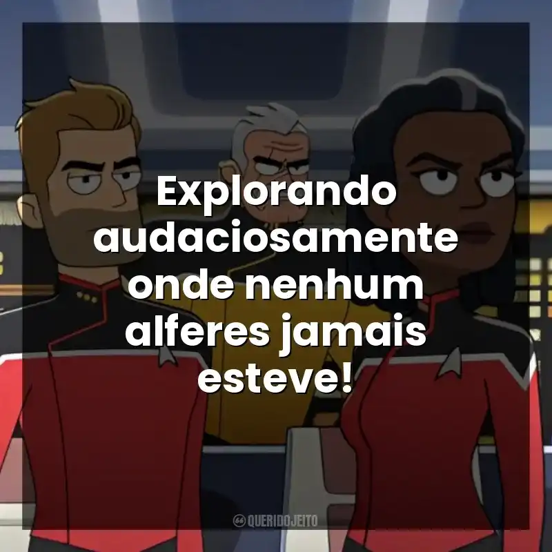 Explorando audaciosamente onde nenhum alferes jamais esteve!