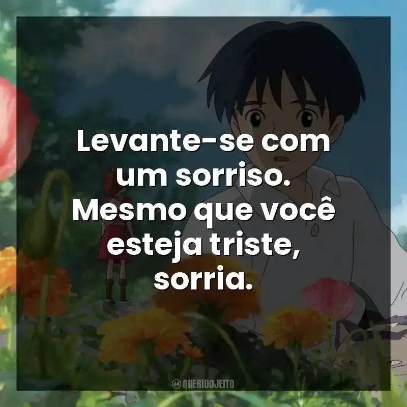 Levante-se com um sorriso. Mesmo que você esteja triste, sorria.