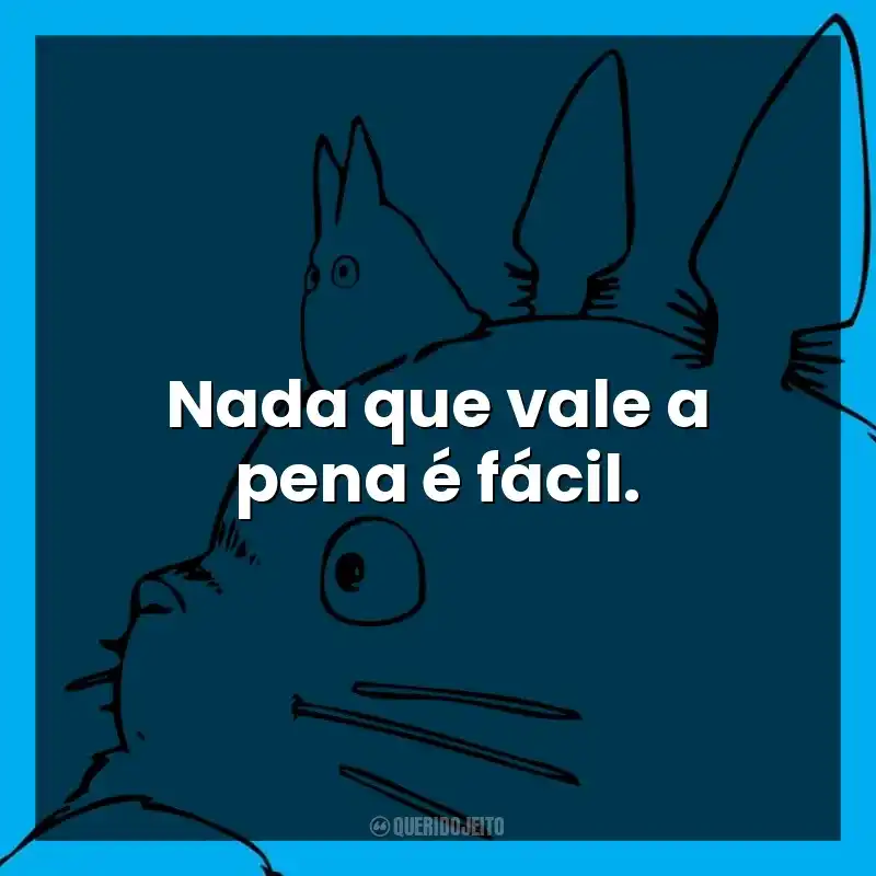 Nada que vale a pena é fácil. Studio Ghibli