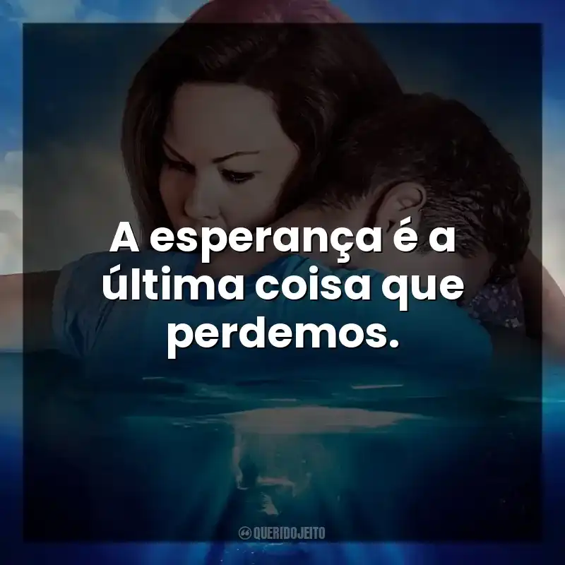 A esperança é a última coisa que perdemos. Superação: O Milagre da Fé (Filme)