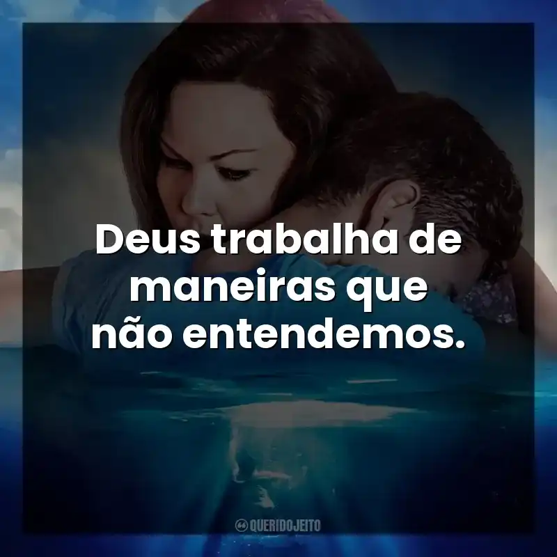 Deus trabalha de maneiras que não entendemos. Superação: O Milagre da Fé (Filme)