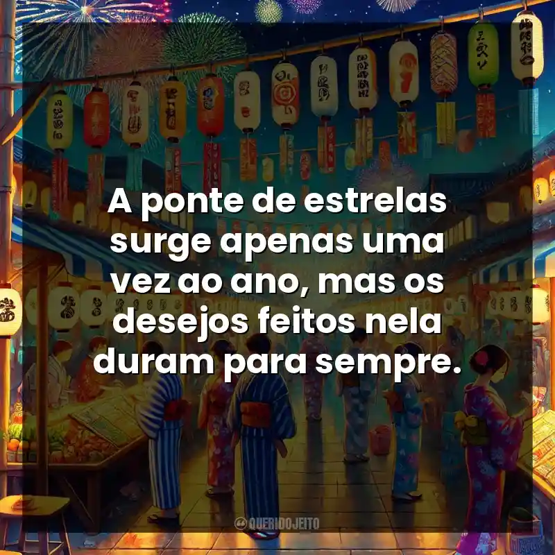 A ponte de estrelas surge apenas uma vez ao ano, mas os desejos feitos nela duram para sempre.