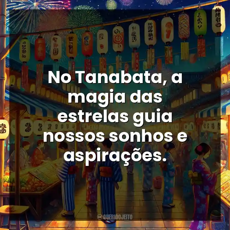 No Tanabata, a magia das estrelas guia nossos sonhos e aspirações.