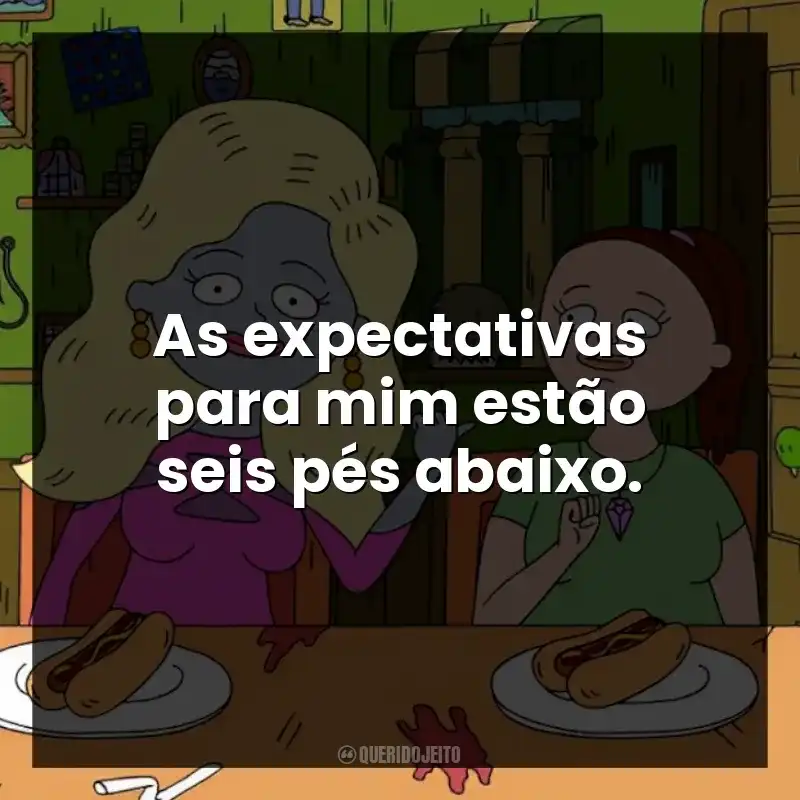 As expectativas para mim estão seis pés abaixo.