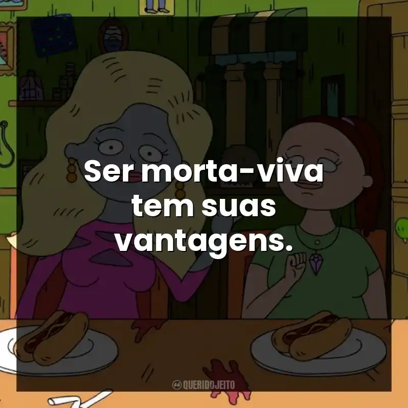 Ser morta-viva tem suas vantagens.