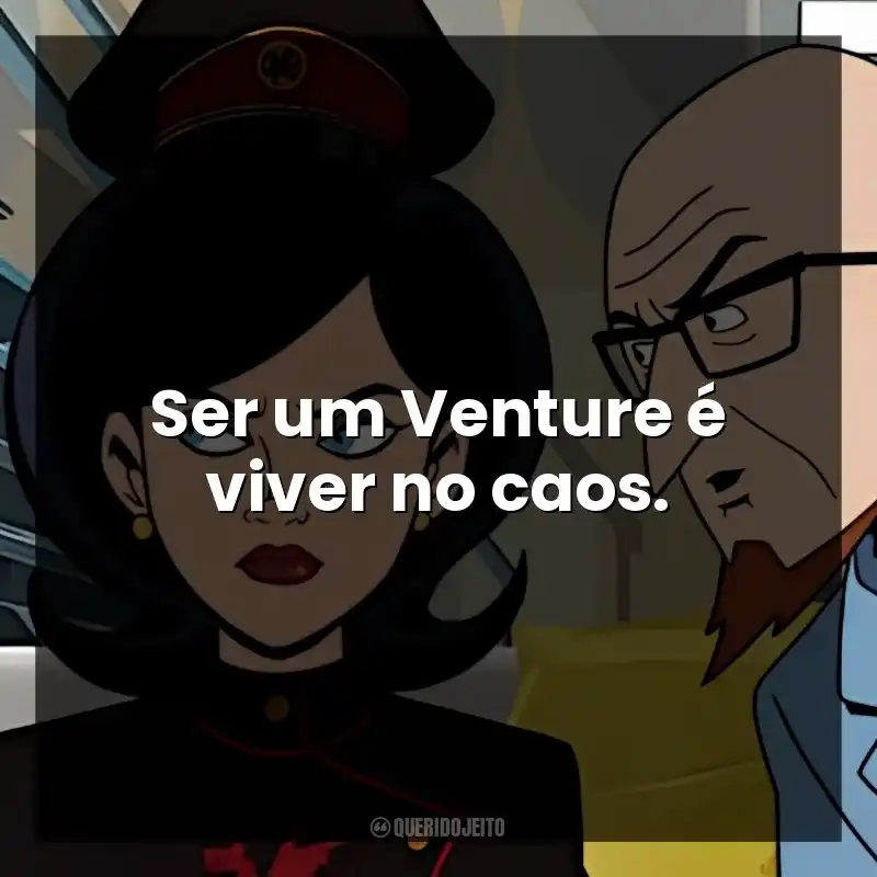 Ser um Venture é viver no caos. The Venture Bros (Série)