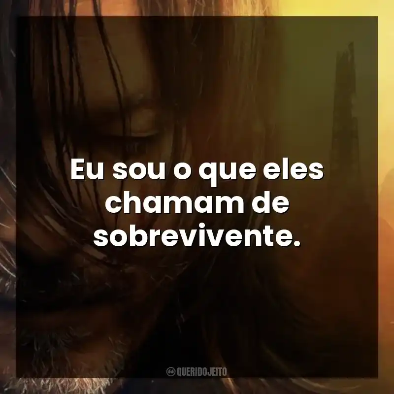 Eu sou o que eles chamam de sobrevivente.