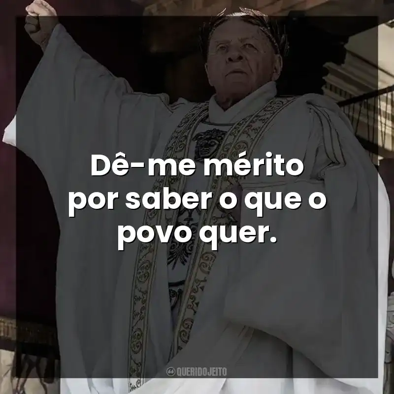 Dê-me mérito por saber o que o povo quer.