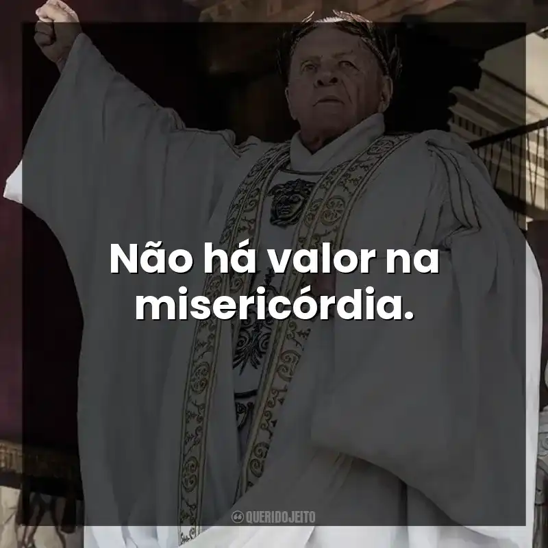 Não há valor na misericórdia.
