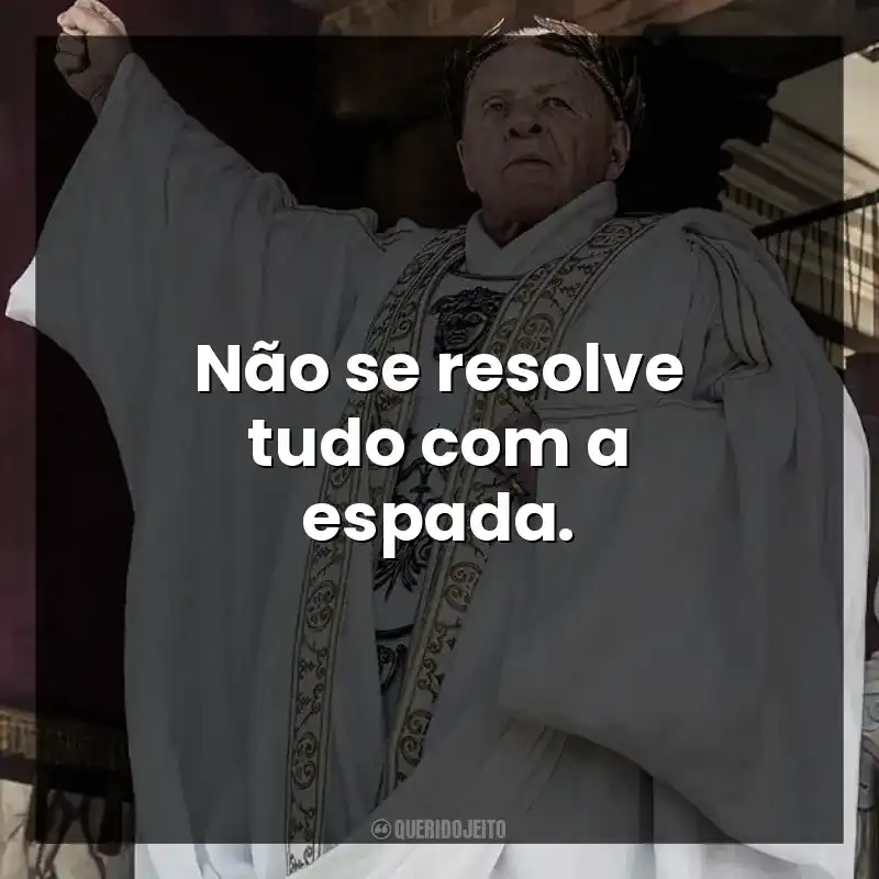 Não se resolve tudo com a espada.