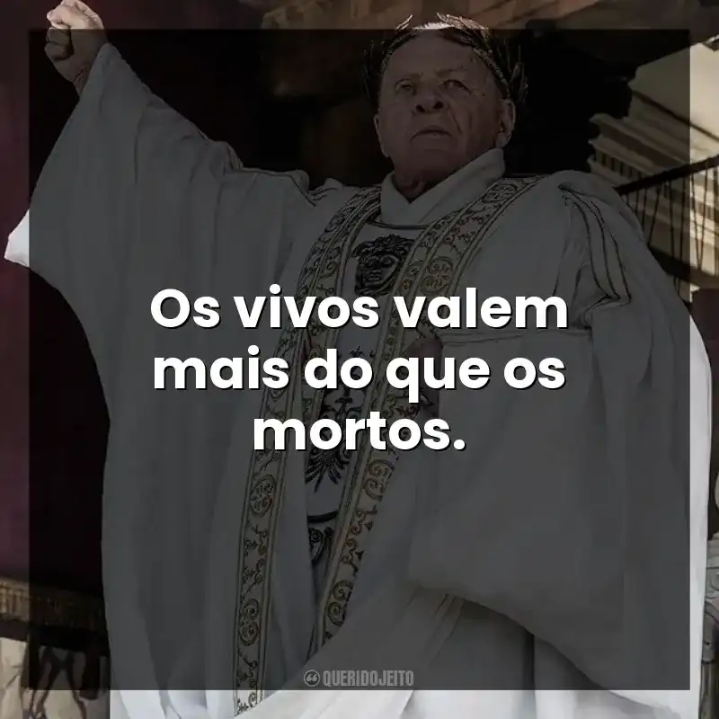Os vivos valem mais do que os mortos.