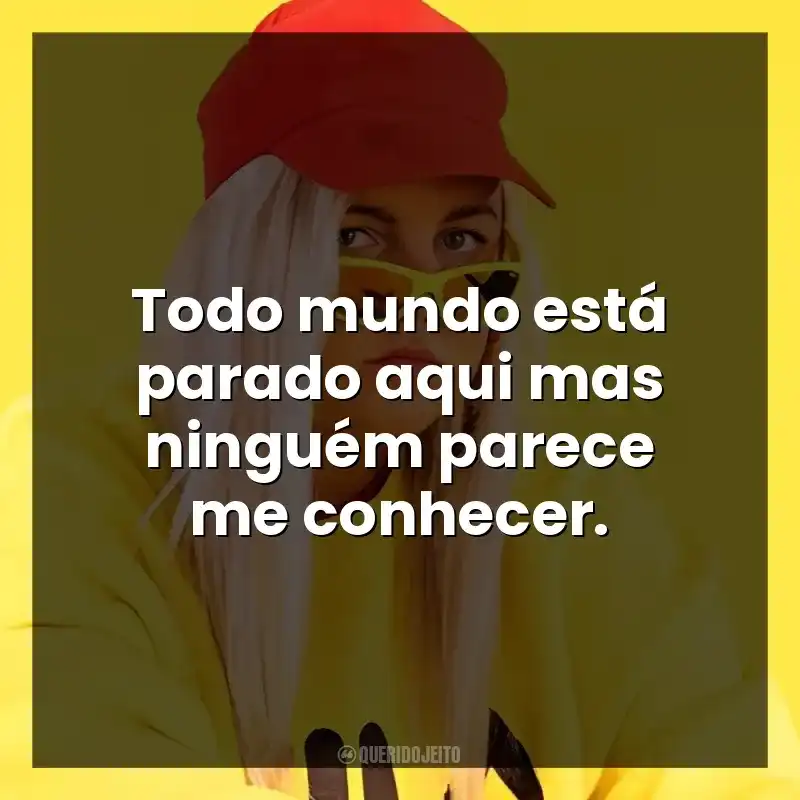 Todo mundo está parado aqui mas ninguém parece me conhecer.