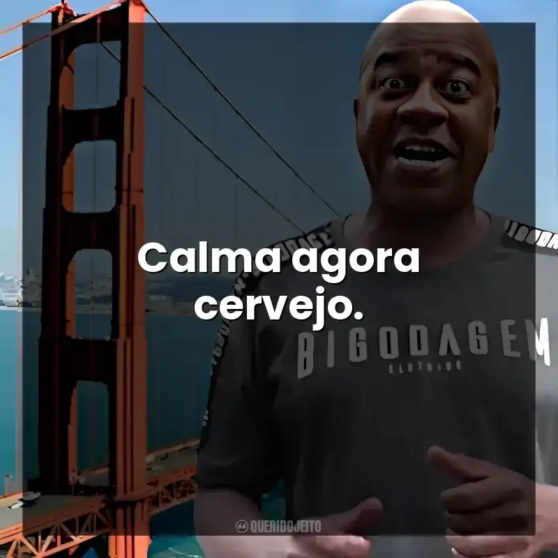 Calma agora cervejo.