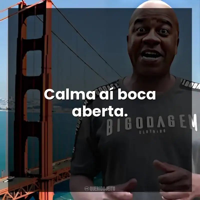 Calma aí boca aberta.