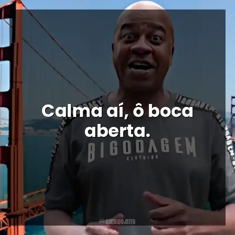 Calma aí, ô boca aberta. Toninho Tornado