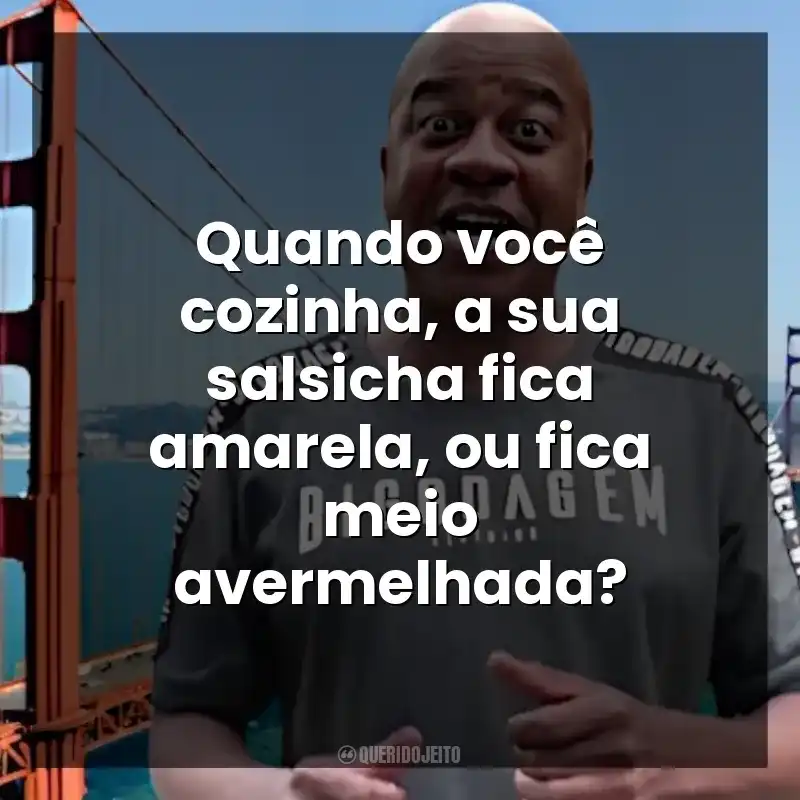 Quando você cozinha, a sua salsicha fica amarela, ou fica meio avermelhada?