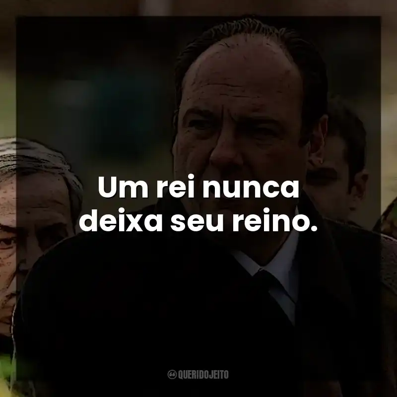 Um rei nunca deixa seu reino. Tony Soprano