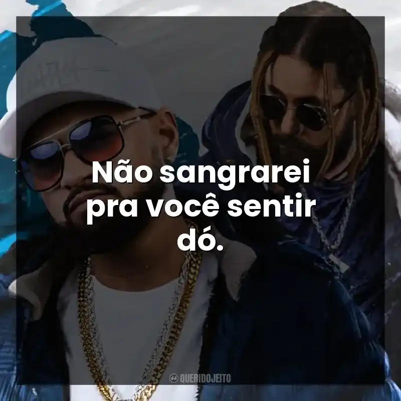 Não sangrarei pra você sentir dó.