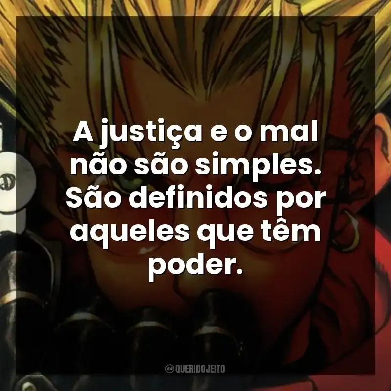 A justiça e o mal não são simples. São definidos por aqueles que têm poder.