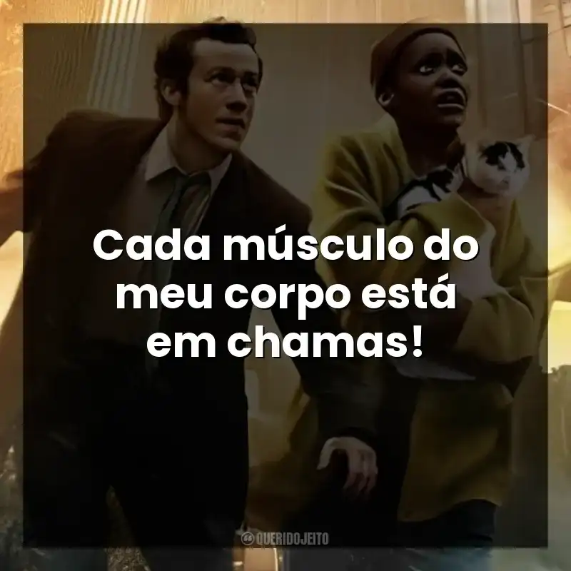 Cada músculo do meu corpo está em chamas!