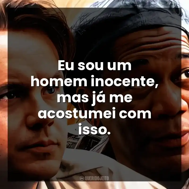 Eu sou um homem inocente, mas já me acostumei com isso.