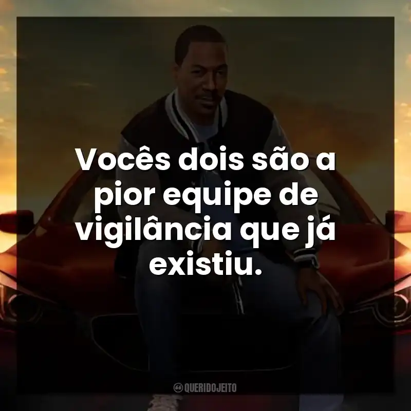Vocês dois são a pior equipe de vigilância que já existiu.