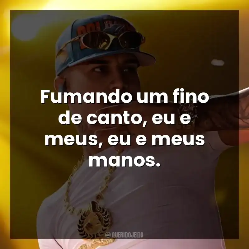 Veigh frases de música: Fumando um fino de canto, eu e meus, eu e meus manos.