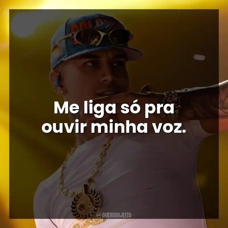 Me liga só pra ouvir minha voz. Veigh